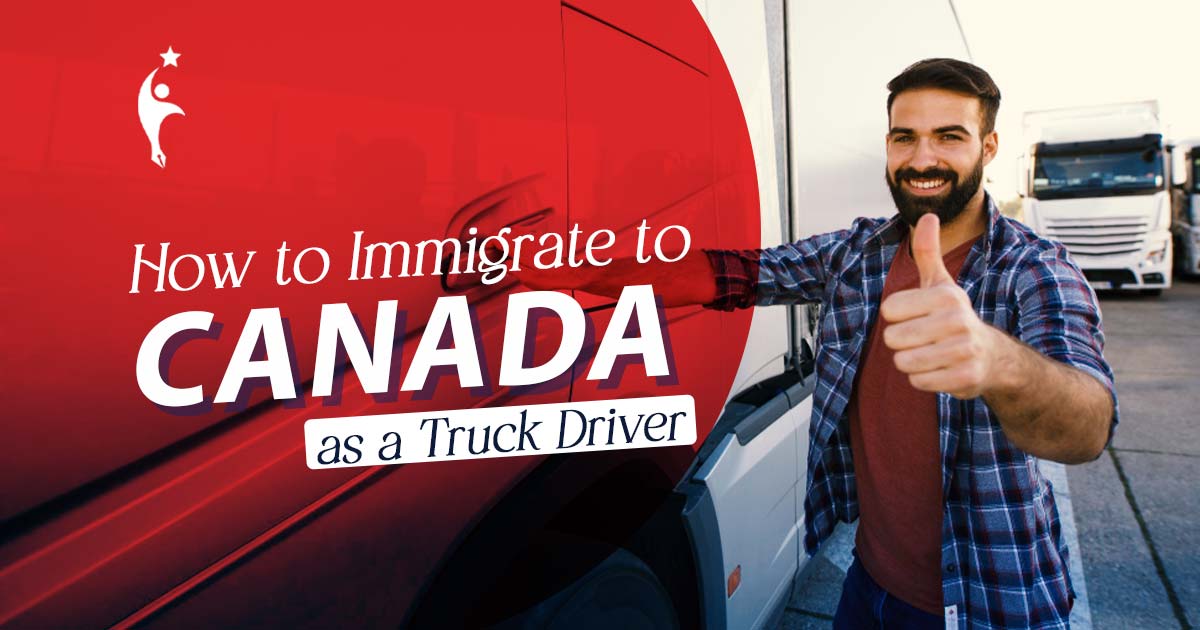 How to Immigrate to Canada as a Truck Driver?  