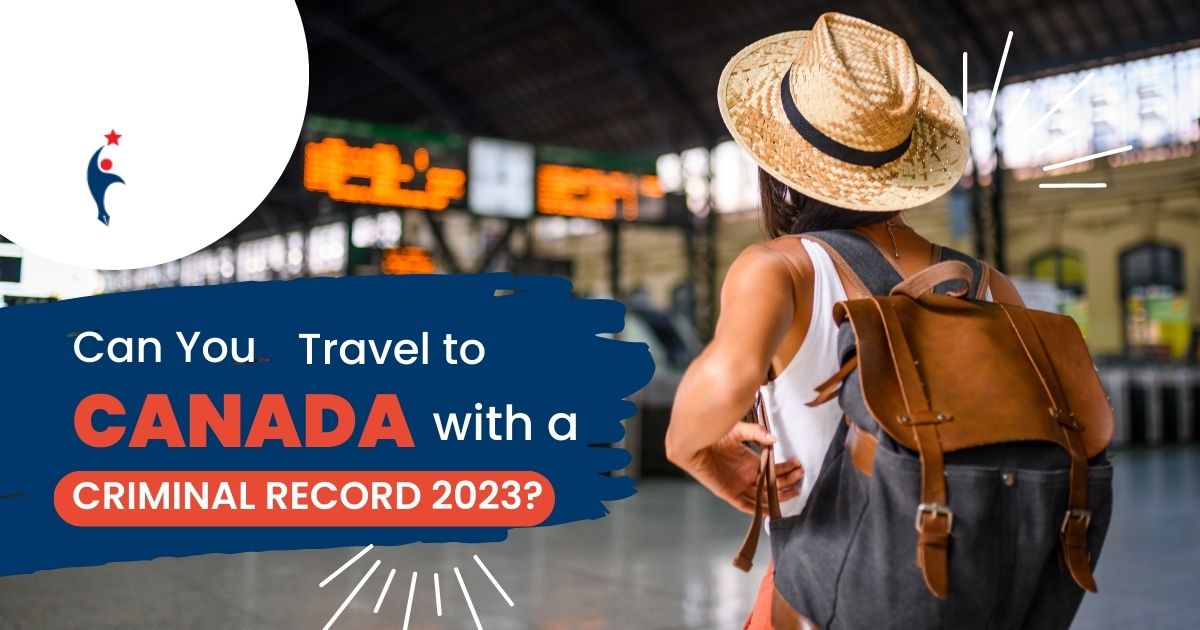 Can You Travel to Canada with a Criminal Record 2023?