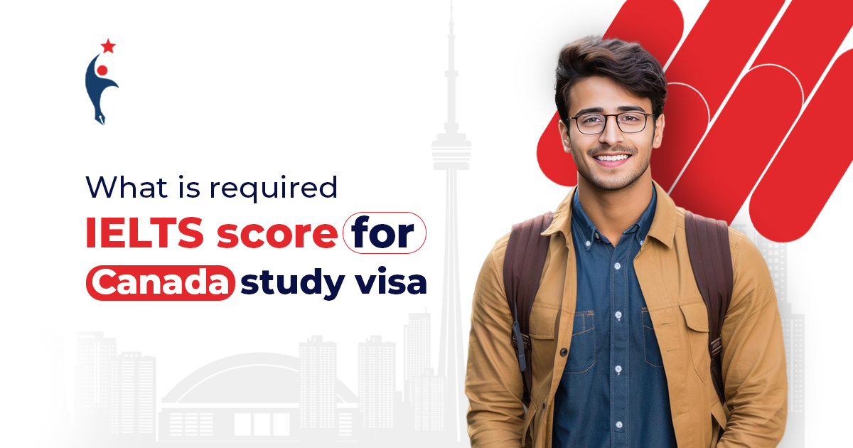 Required IELTS Score for Canada Study Visa